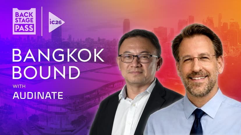 Bangkok Bound with Pang Yee Loy & Audinate’s Vince Lepore | Backstage Pass: InfoComm Asia