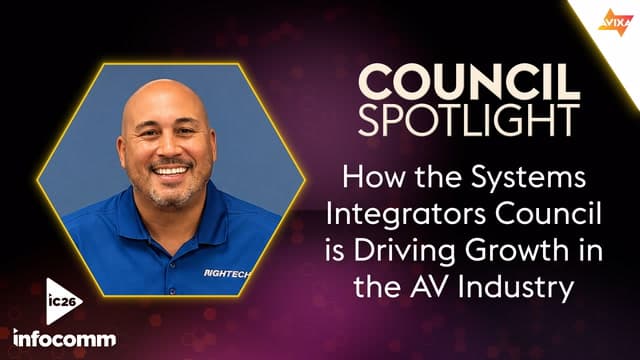 Council Spotlight: How the Systems Integrators Council is Driving Growth in the AV Industry