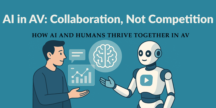 AI in AV: Collaboration, Not Competition (How AI and Humans Thrive Together in AV)