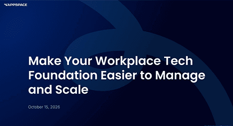 Make your workplace tech foundation easier to manage and scale
