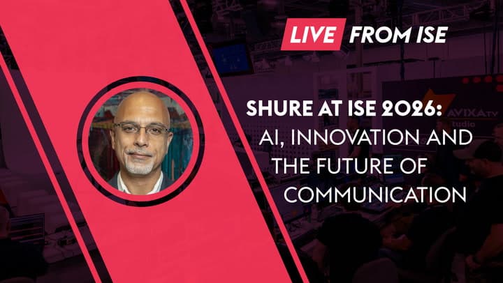 Shure at ISE 2026: AI, Innovation and the Future of Communication